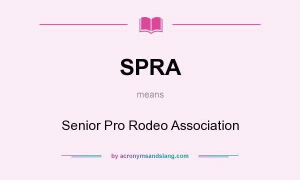 What does SPRA mean? It stands for Senior Pro Rodeo Association