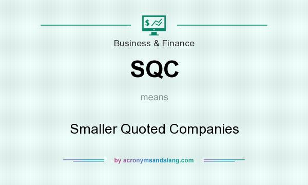 What does SQC mean? It stands for Smaller Quoted Companies