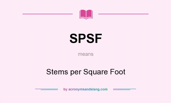 What does SPSF mean? It stands for Stems per Square Foot