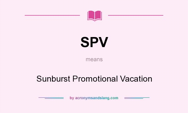 What does SPV mean? It stands for Sunburst Promotional Vacation