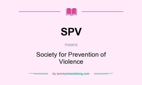 What does SPV mean? It stands for Society for Prevention of Violence
