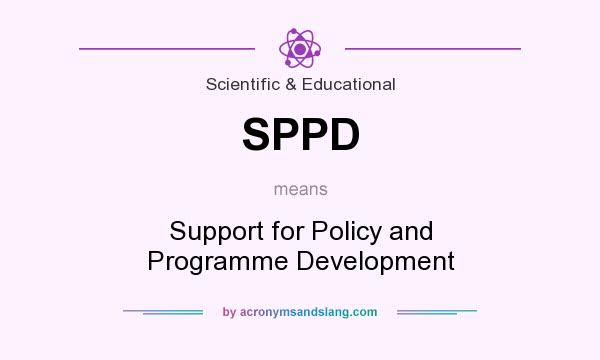 What does SPPD mean? It stands for Support for Policy and Programme Development