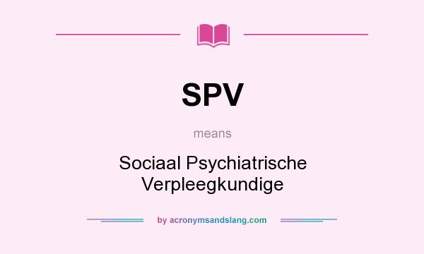 What does SPV mean? It stands for Sociaal Psychiatrische Verpleegkundige