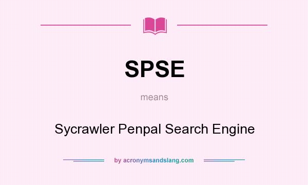 What does SPSE mean? It stands for Sycrawler Penpal Search Engine