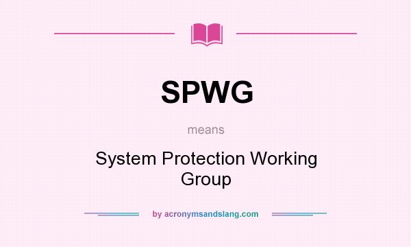 What does SPWG mean? It stands for System Protection Working Group