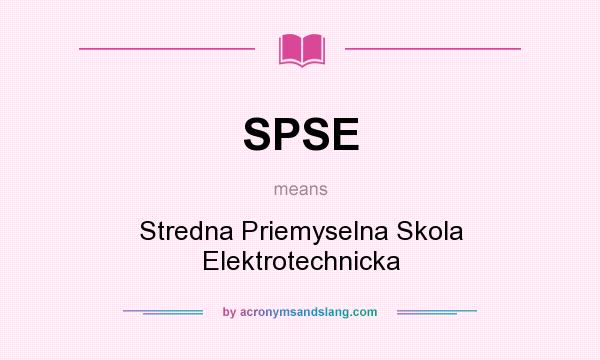 What does SPSE mean? It stands for Stredna Priemyselna Skola Elektrotechnicka