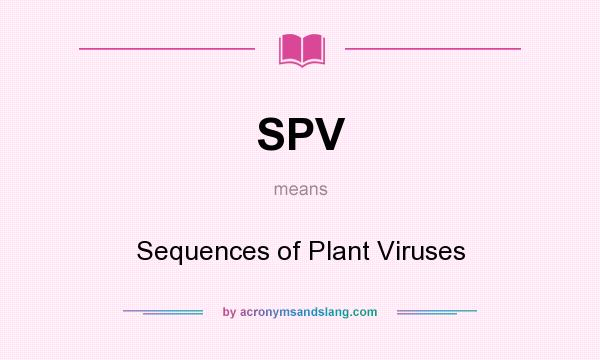 What does SPV mean? It stands for Sequences of Plant Viruses