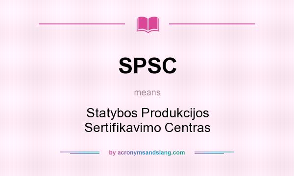 What does SPSC mean? It stands for Statybos Produkcijos Sertifikavimo Centras