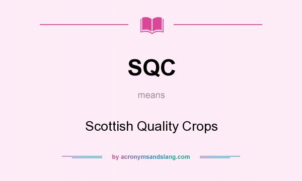 What does SQC mean? It stands for Scottish Quality Crops