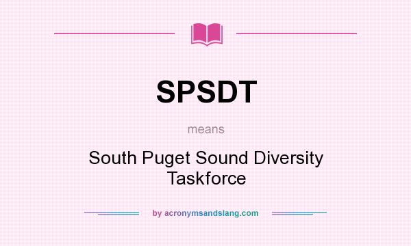 What does SPSDT mean? It stands for South Puget Sound Diversity Taskforce