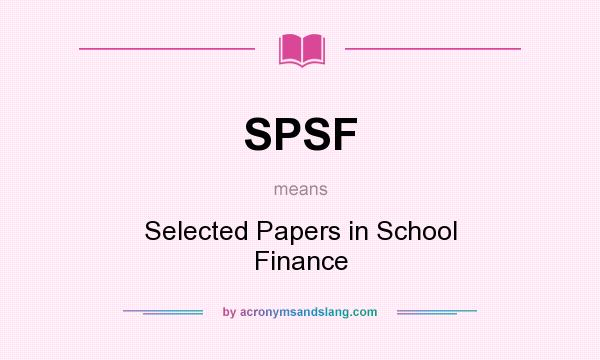 What does SPSF mean? It stands for Selected Papers in School Finance