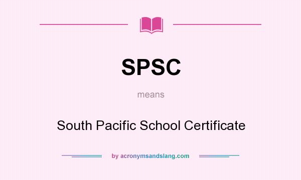 What does SPSC mean? It stands for South Pacific School Certificate