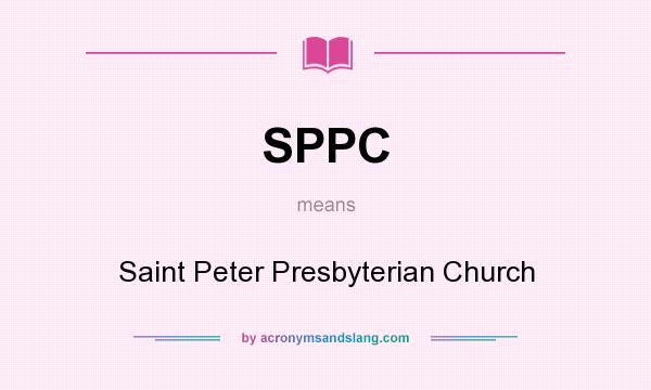 What does SPPC mean? It stands for Saint Peter Presbyterian Church
