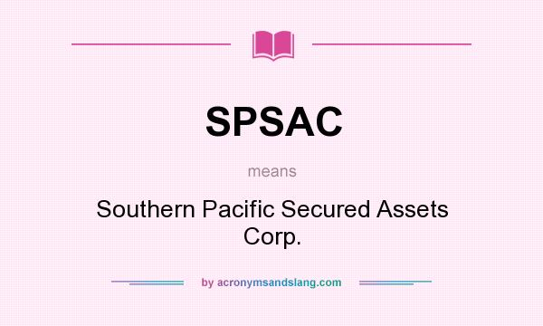 What does SPSAC mean? It stands for Southern Pacific Secured Assets Corp.