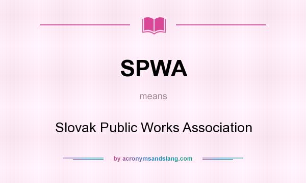 What does SPWA mean? It stands for Slovak Public Works Association