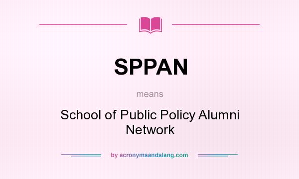 What does SPPAN mean? It stands for School of Public Policy Alumni Network