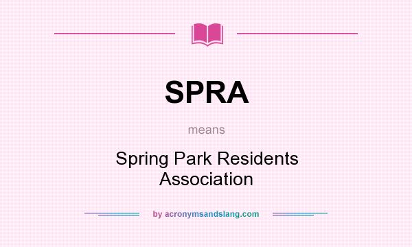 What does SPRA mean? It stands for Spring Park Residents Association