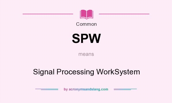 What does SPW mean? It stands for Signal Processing WorkSystem