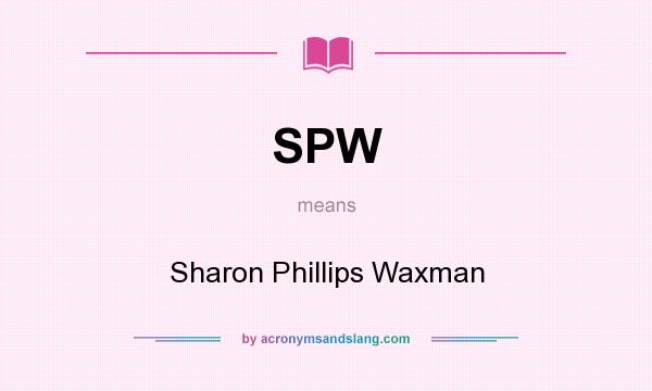 What does SPW mean? It stands for Sharon Phillips Waxman