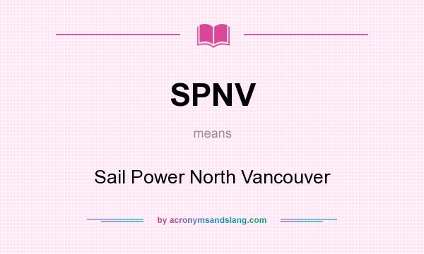 What does SPNV mean? It stands for Sail Power North Vancouver