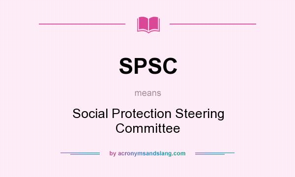 What does SPSC mean? It stands for Social Protection Steering Committee