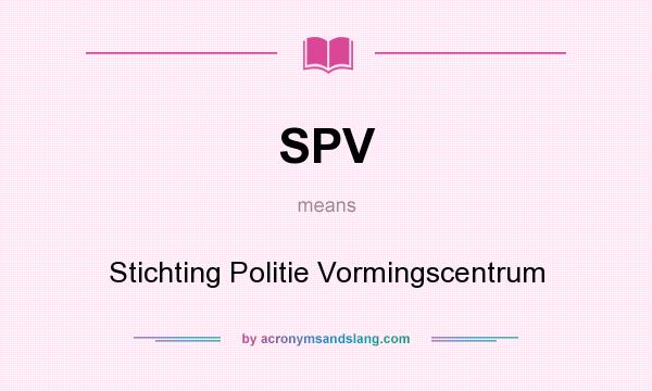 What does SPV mean? It stands for Stichting Politie Vormingscentrum