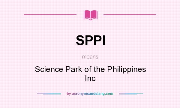 What does SPPI mean? It stands for Science Park of the Philippines Inc