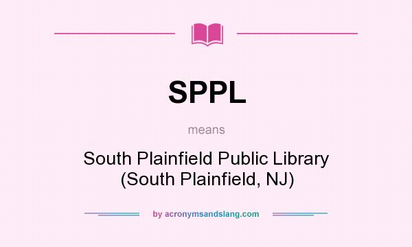 What does SPPL mean? It stands for South Plainfield Public Library (South Plainfield, NJ)