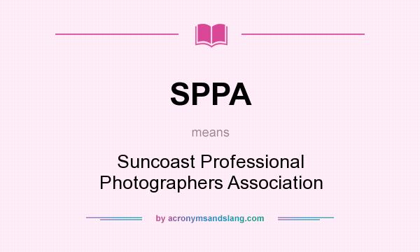 What does SPPA mean? It stands for Suncoast Professional Photographers Association