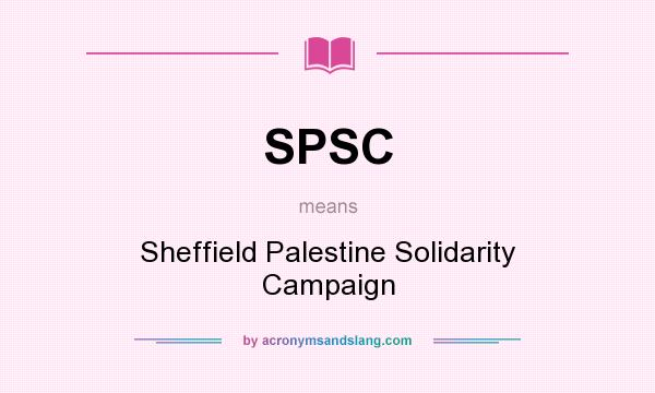 What does SPSC mean? It stands for Sheffield Palestine Solidarity Campaign