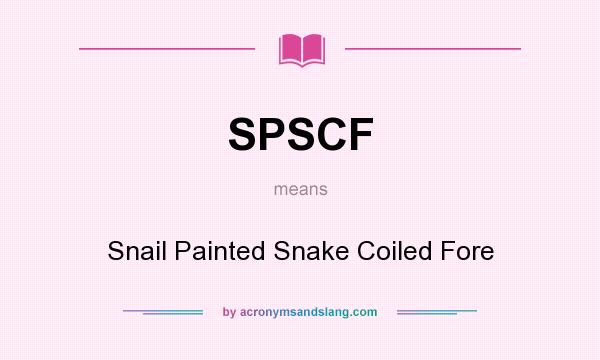 What does SPSCF mean? It stands for Snail Painted Snake Coiled Fore