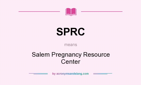 What does SPRC mean? It stands for Salem Pregnancy Resource Center