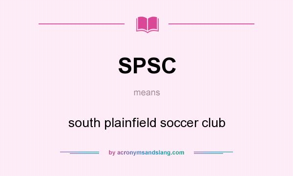 What does SPSC mean? It stands for south plainfield soccer club
