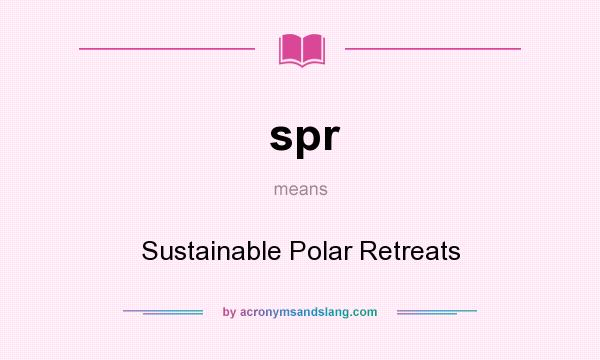 What does spr mean? It stands for Sustainable Polar Retreats