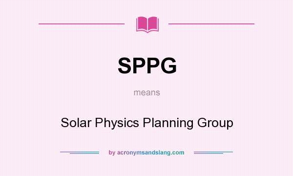 What does SPPG mean? It stands for Solar Physics Planning Group
