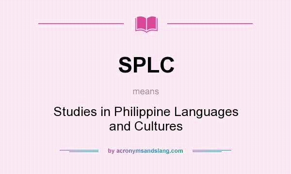 What does SPLC mean? It stands for Studies in Philippine Languages and Cultures