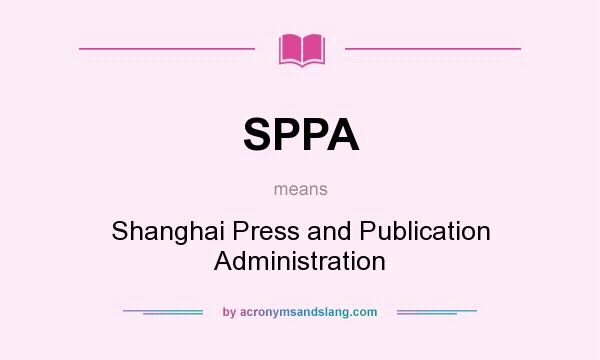 What does SPPA mean? It stands for Shanghai Press and Publication Administration