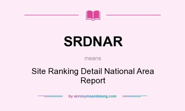 What does SRDNAR mean? It stands for Site Ranking Detail National Area Report