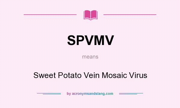 What does SPVMV mean? It stands for Sweet Potato Vein Mosaic Virus