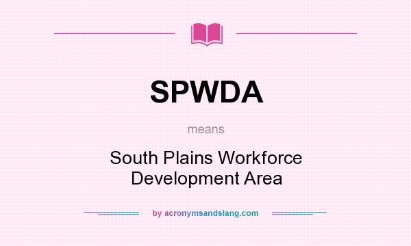 What does SPWDA mean? It stands for South Plains Workforce Development Area