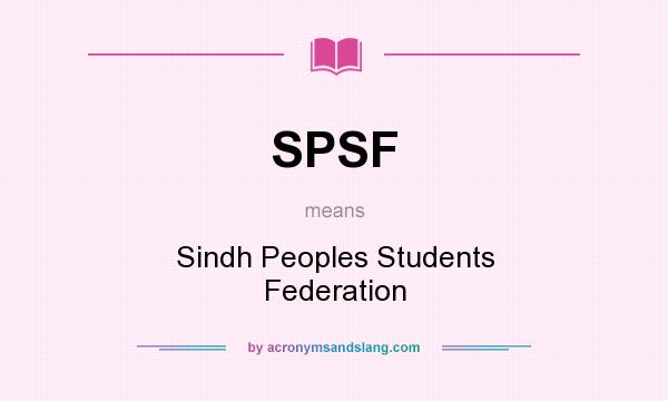What does SPSF mean? It stands for Sindh Peoples Students Federation