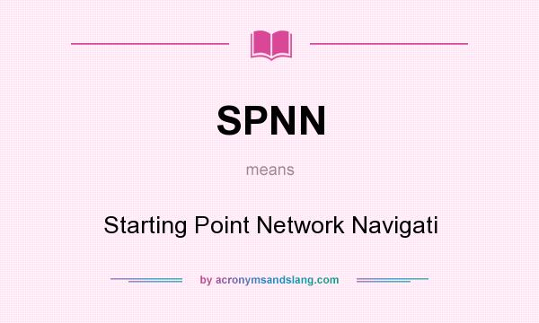 What does SPNN mean? It stands for Starting Point Network Navigati