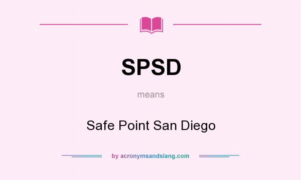 What does SPSD mean? It stands for Safe Point San Diego