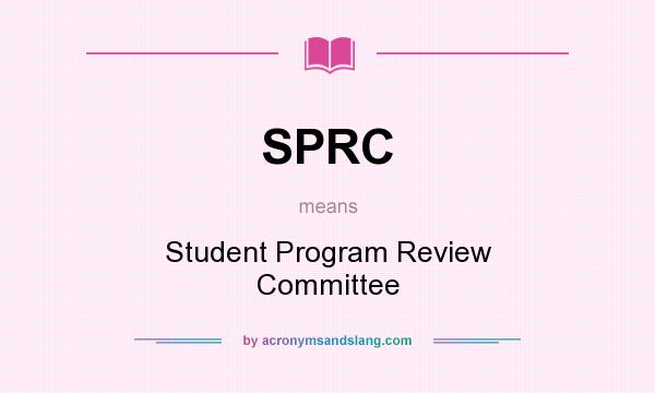 What does SPRC mean? It stands for Student Program Review Committee