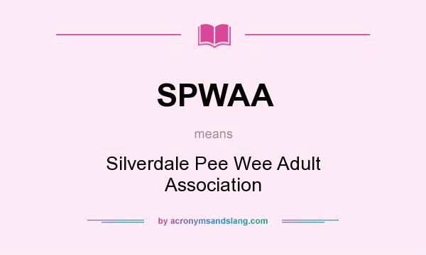 What does SPWAA mean? It stands for Silverdale Pee Wee Adult Association