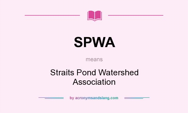 What does SPWA mean? It stands for Straits Pond Watershed Association