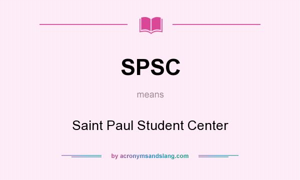 What does SPSC mean? It stands for Saint Paul Student Center