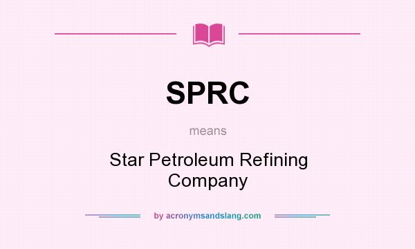 What does SPRC mean? It stands for Star Petroleum Refining Company