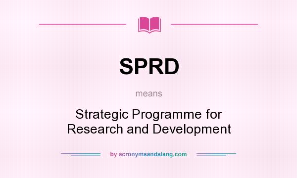 What does SPRD mean? It stands for Strategic Programme for Research and Development