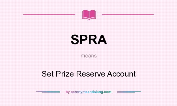 What does SPRA mean? It stands for Set Prize Reserve Account